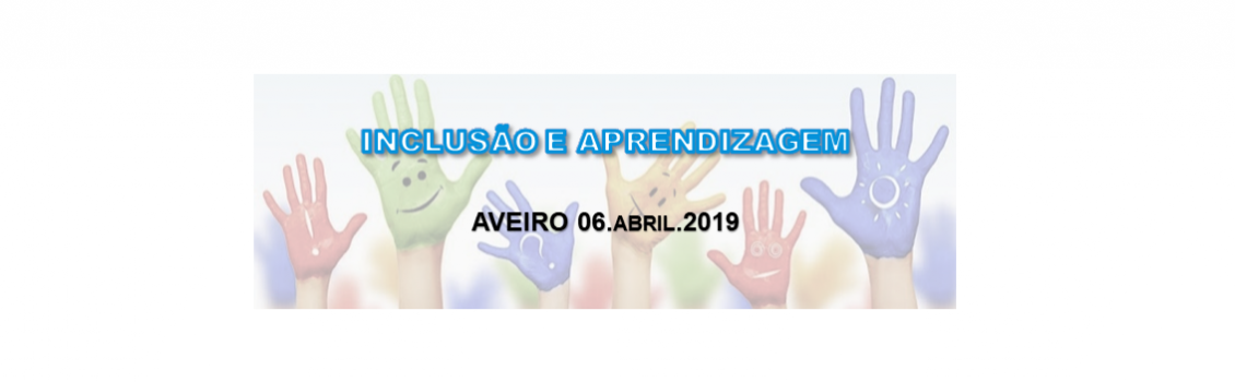 Evento 06 abril: Inclusão e Aprendizagem – Aveiro